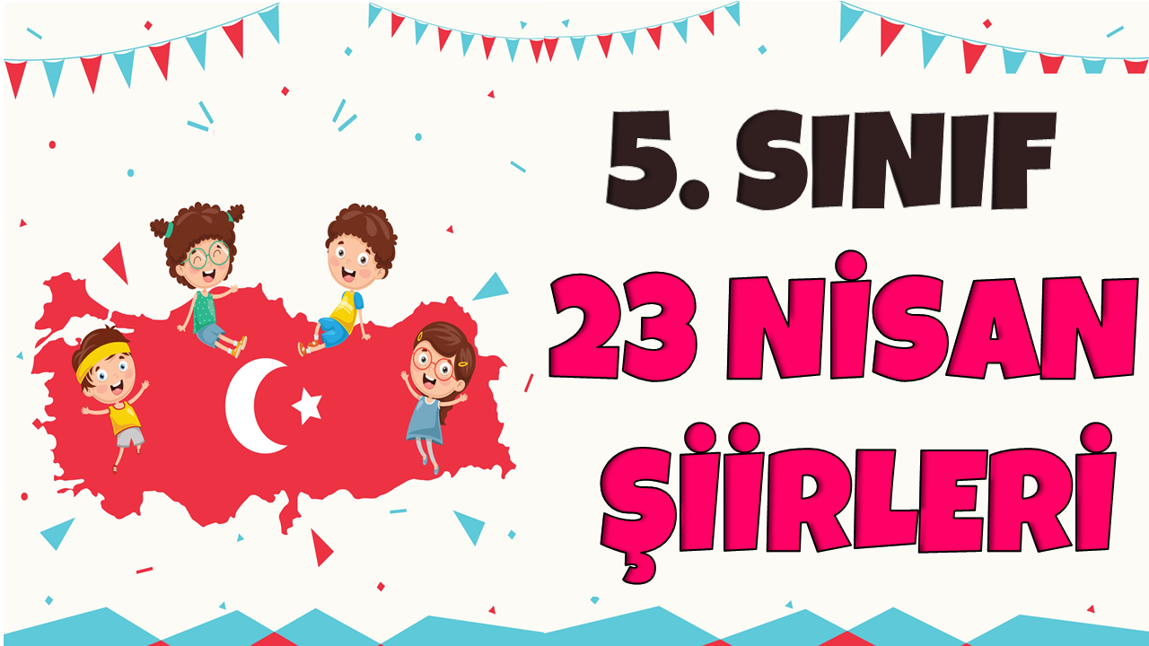 5. SINIF 23 NİSAN ŞİİRLERİ