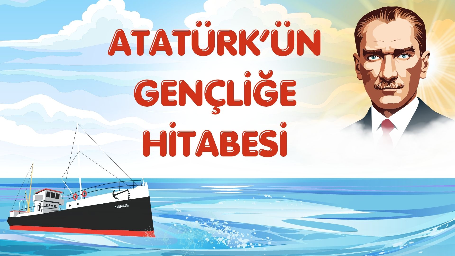 ATATÜRK’ÜN GENÇLİĞE HİTABESİ